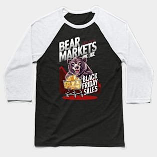 Bear Markets are like Black Friday Sales Baseball T-Shirt